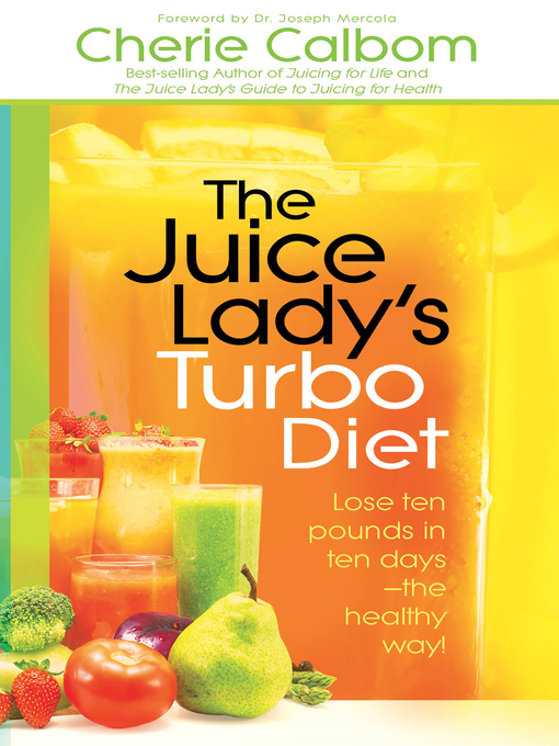 Title details for The Juice Lady's Turbo Diet by Cherie Calbom, MS, CN - Available